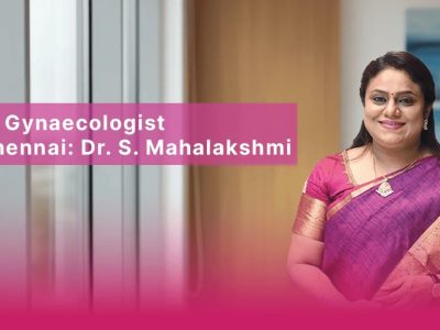 Best Gynaecologist in Chennai: Complete Women’s Healthcare Guide