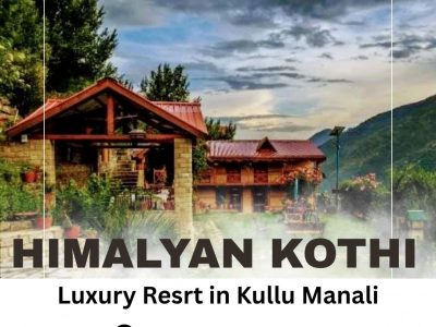 Best Resort in Kullu Manali | Peaceful Stay at Himalayan Kothi