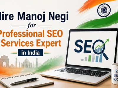 Hire Manoj Negi for Professional SEO Services Expert in India