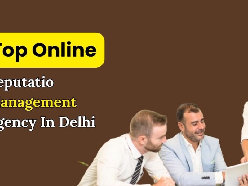 Best Reputation Management Agency in Delhi | Build Trust That Converts