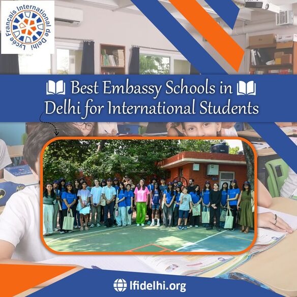 Best Embassy Schools in Delhi for International Students