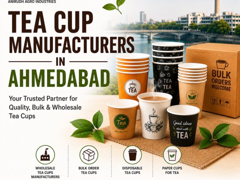 Disposable Tea Cup Manufacturers in Ahmedabad for Bulk Orders