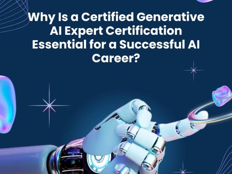 Why Is a Certified Generative AI Expert Certification Essential for a Successful AI Career?