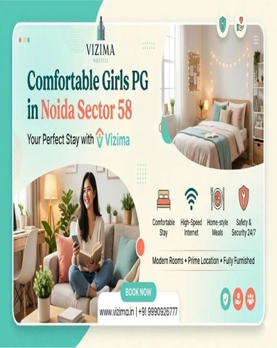Comfortable Girls PG in Noida Sector 58 | Safe & Verified Accommodation | Vizima