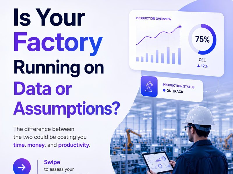 Is Your Factory Running on Data or Assumptions?