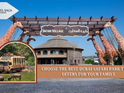Choose the Best Dubai Safari Park Ticket Offers for Your Family