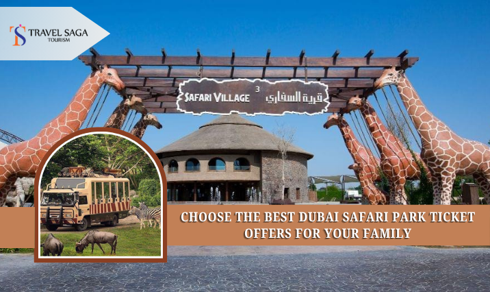 Choose the Best Dubai Safari Park Ticket Offers for Your Family
