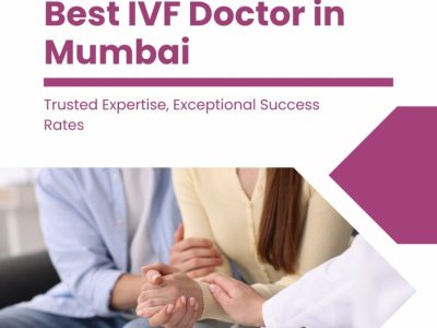 Choosing the Best IVF Doctor in Mumbai