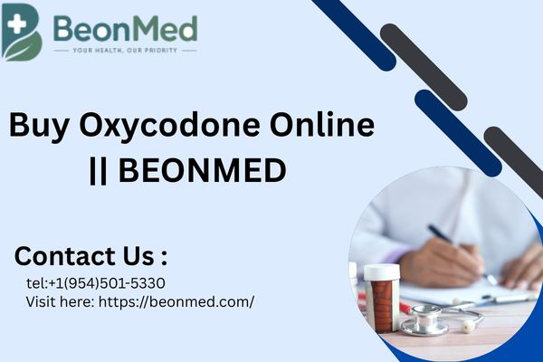Buy Oxycodone Online: Smart Buying Guide || Beonmed