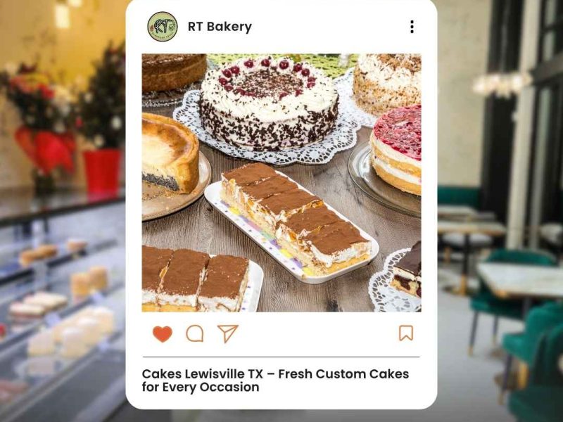 Cakes Lewisville TX – Fresh Custom Cakes for Every Occasion