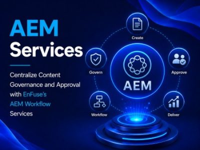 Centralize Content Governance and Approval with EnFuse’s AEM Workflow Services
