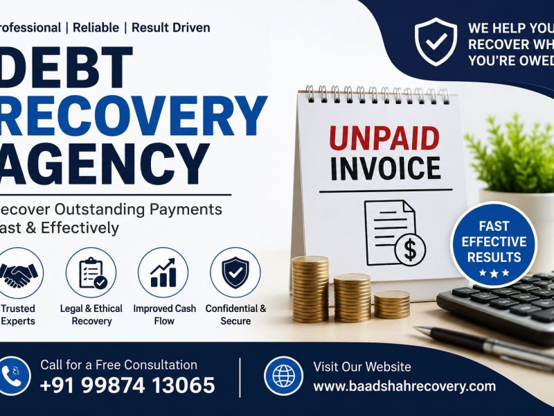 Fast & Effective Debt Recovery Agency for Unpaid Invoices - Baadshah Recovery Agency