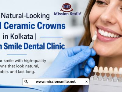 Get Natural-Looking Dental Ceramic Crowns in Kolkata | Mission Smile Dental Clinic