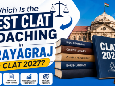 Which Is the Best CLAT Coaching in Prayagraj for CLAT 2027?