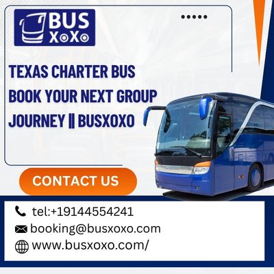Texas Charter Bus Book Your Next Group Journey || BUSXOXO 