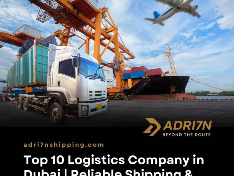 Top 10 Logistics Company in Dubai | Reliable Shipping & Freight Services UAE