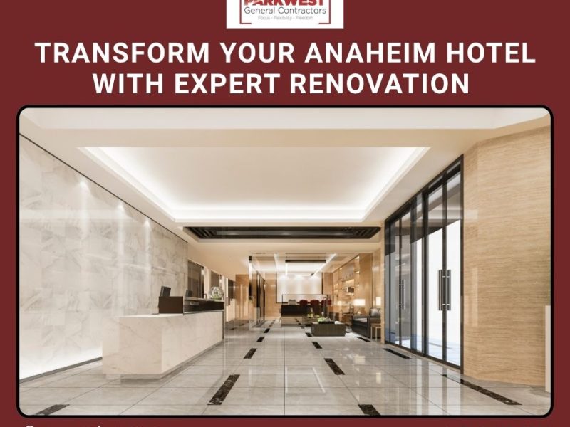 Transform Your Anaheim Hotel with Expert Renovation