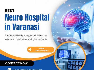 Best Neuro Hospital in Varanasi for Specialized Neurological Care