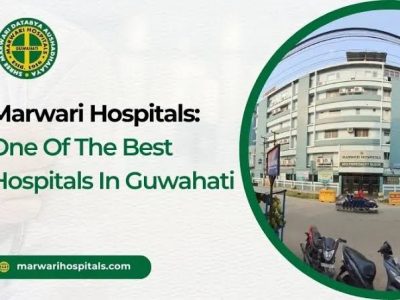 Marwari Hospitals – Best Multispeciality Hospital in Guwahati