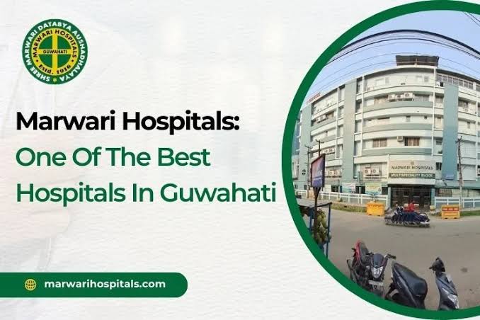 Marwari Hospitals – Best Multispeciality Hospital in Guwahati