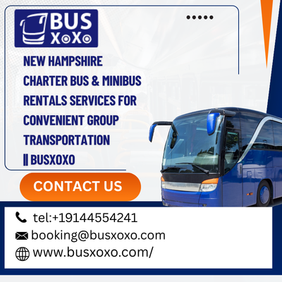 New Hampshire Charter Bus & Minibus Rentals Services for Convenient Group Transportation | BUSXOXO