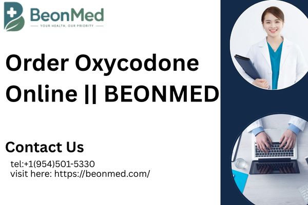 Buy Oxycodone Online With Trusted Health Services || Beonmed