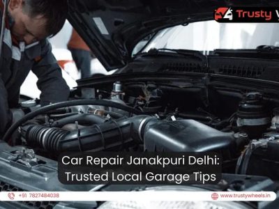 Car Repair Janakpuri Delhi: Trusted Local Garage Tips