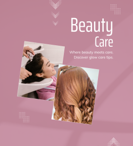 Glow Care Hub: Expert Beauty Care Tips for a Radiant and Confident You
