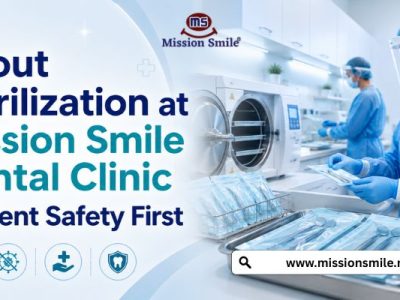 About Sterilization at Mission Smile Dental Clinic | Patient Safety First