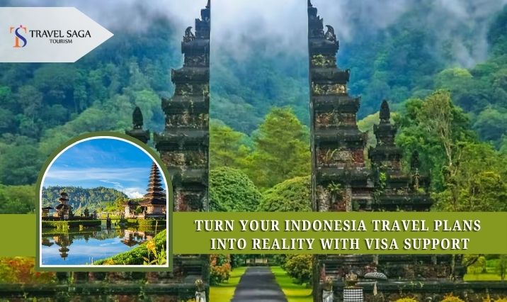 Turn Your Indonesia Travel Plans into Reality with Visa Support