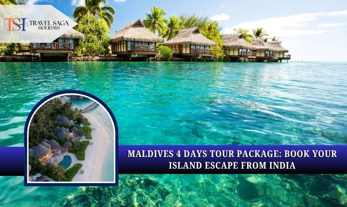 Maldives 4 Days Tour Package: Book Your Island Escape From India