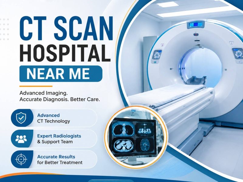CT Scan Hospital Near You for Accurate Diagnostic Imaging