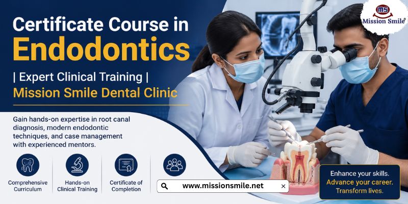 Certificate Course in Endodontics | Expert Clinical Training | Mission Smile Dental Clinic