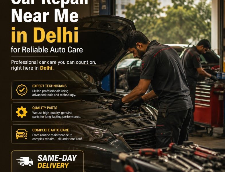 Car Repair Near Me in Delhi for Reliable Auto Care