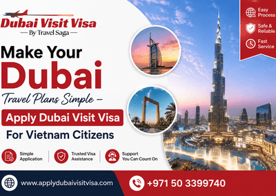 Make Your Dubai Travel Plans Simple – Apply Dubai Visit Visa For Vietnam Citizens