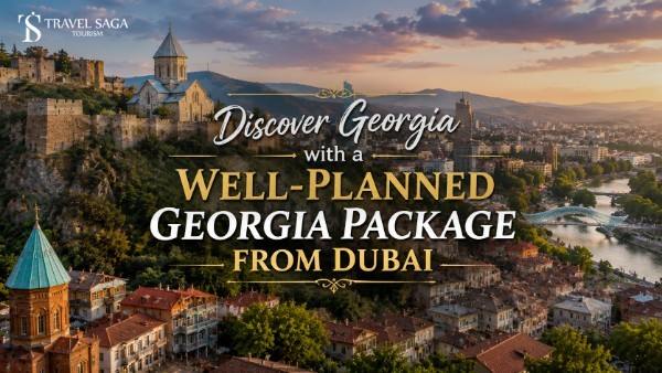 Discover Georgia with a Well-Planned Georgia Package From Dubai
