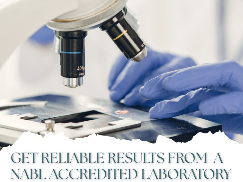Get Reliable Results from a NABL Accredited Laboratory