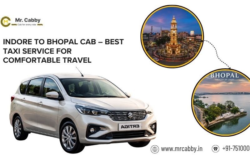 Indore to Bhopal Cab – Safe & Comfortable Travel