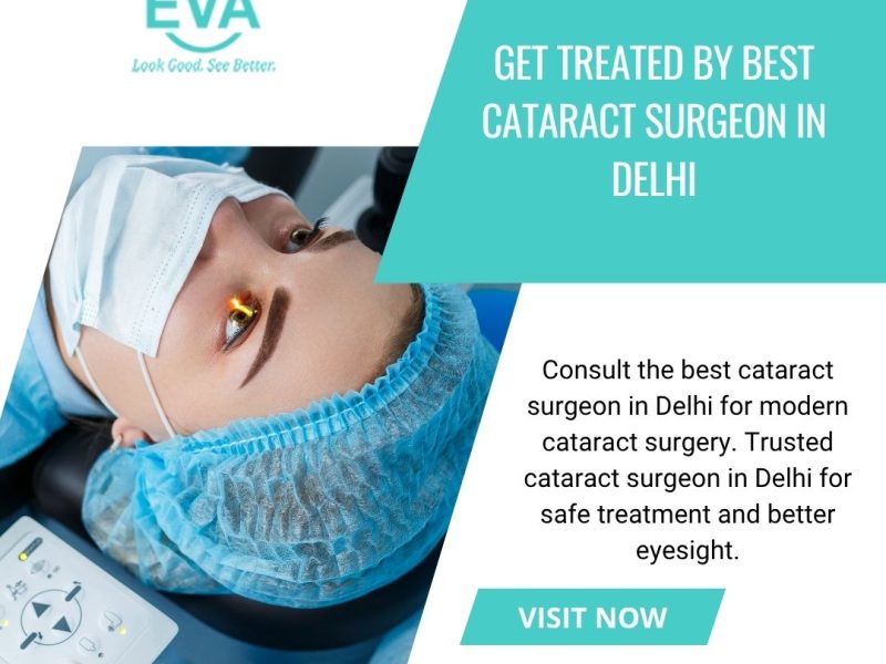 Get Treated by Best Cataract Surgeon in Delhi