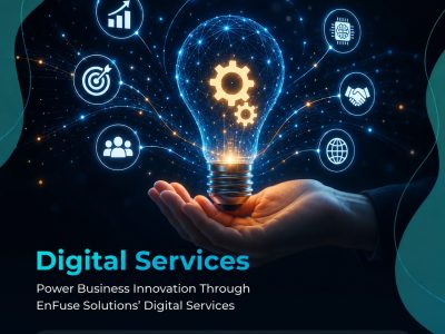 Power Business Innovation Through EnFuse Solutions’ Digital Services