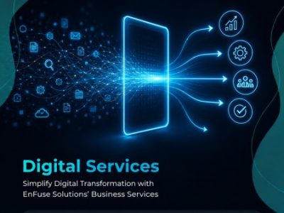 Simplify Digital Transformation with EnFuse Solutions’ Business Services