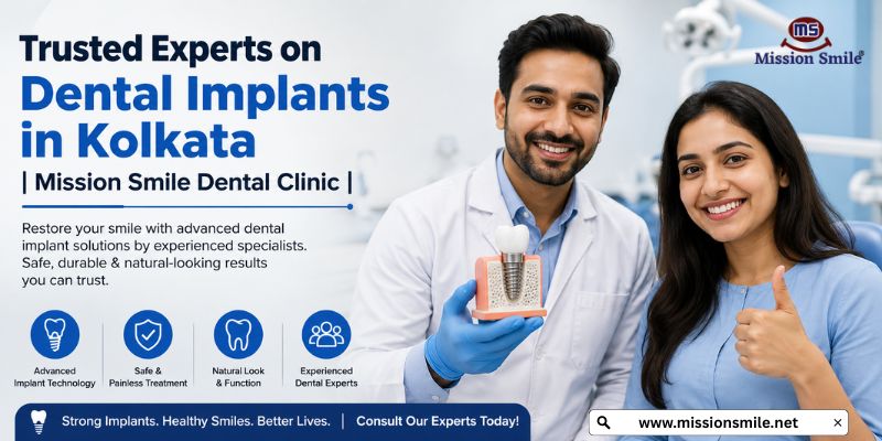 Trusted Experts on Dental Implants in Kolkata | Mission Smile Dental Clinic