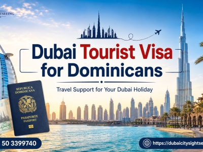 Dubai Tourist Visa for Dominicans – Travel Support for Your Dubai Holiday