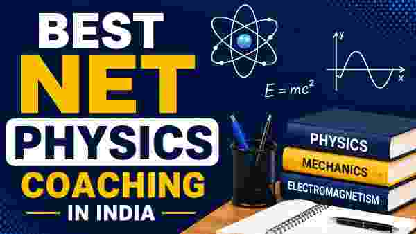 Choose the best net physics coaching in india with Expert Faculty