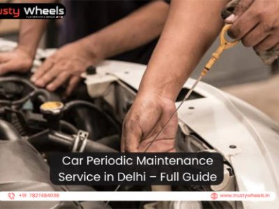 Car Periodic Maintenance Service in Delhi — Full Guide