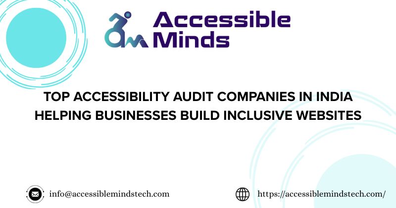Top Accessibility Audit Companies in India Helping Businesses Build Inclusive Websites