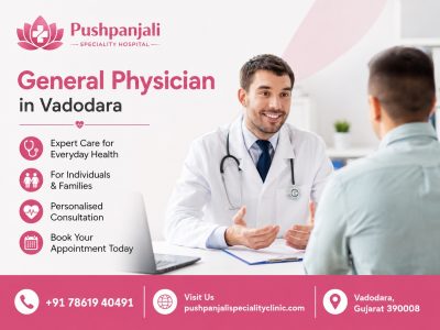 Best General Physician Vadodara | Pushpanjali Speciality Hospital