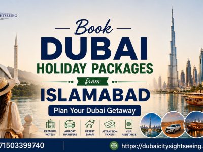 Book Dubai Holiday Packages from Islamabad – Plan Your Dubai Getaway