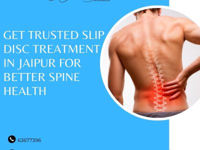 Get Trusted Slip Disc Treatment in Jaipur for Better Spine Health