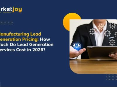 How Much Do Manufacturing Lead Generation Services Cost in 2026? | MarketJoy